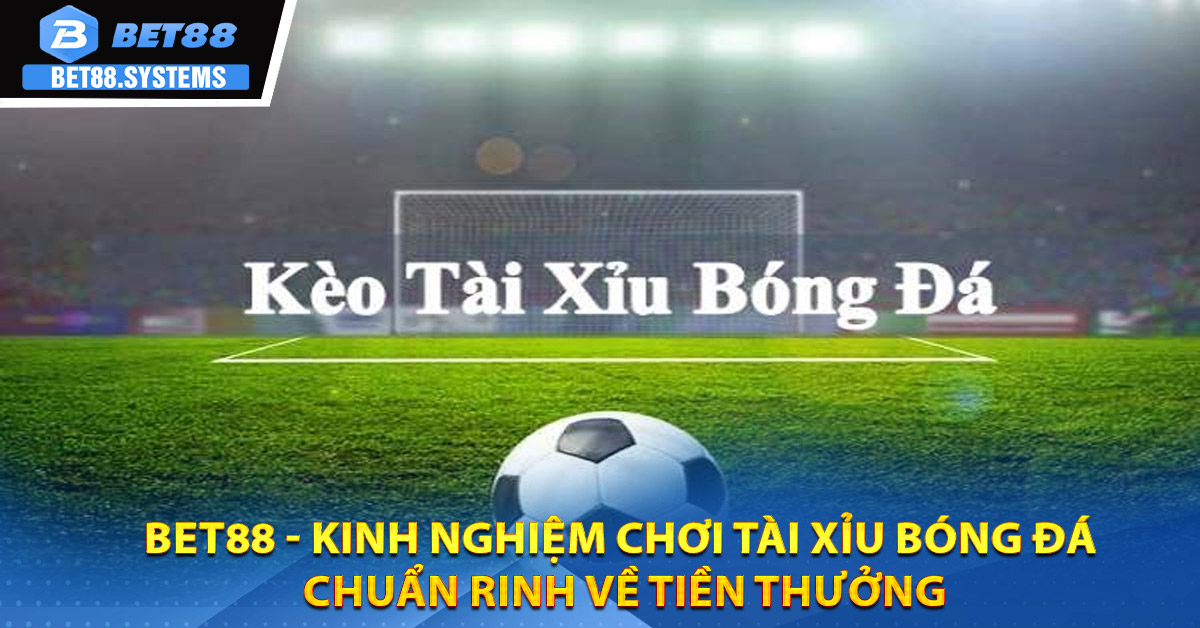 Nguồn gốc và những quy tắc chơi kèo tài xỉu bóng đá