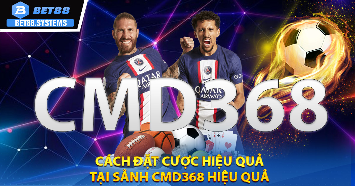 Cách đặt cược hiệu quả tại sảnh CMD368 hiệu quả