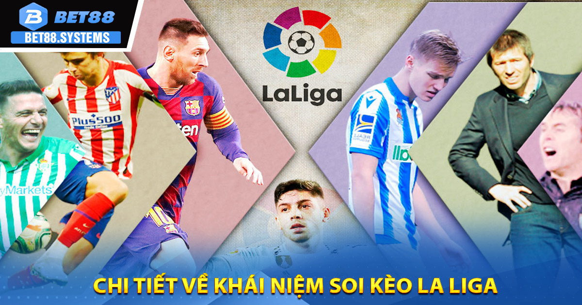 Chi tiết về khái niệm soi kèo La Liga