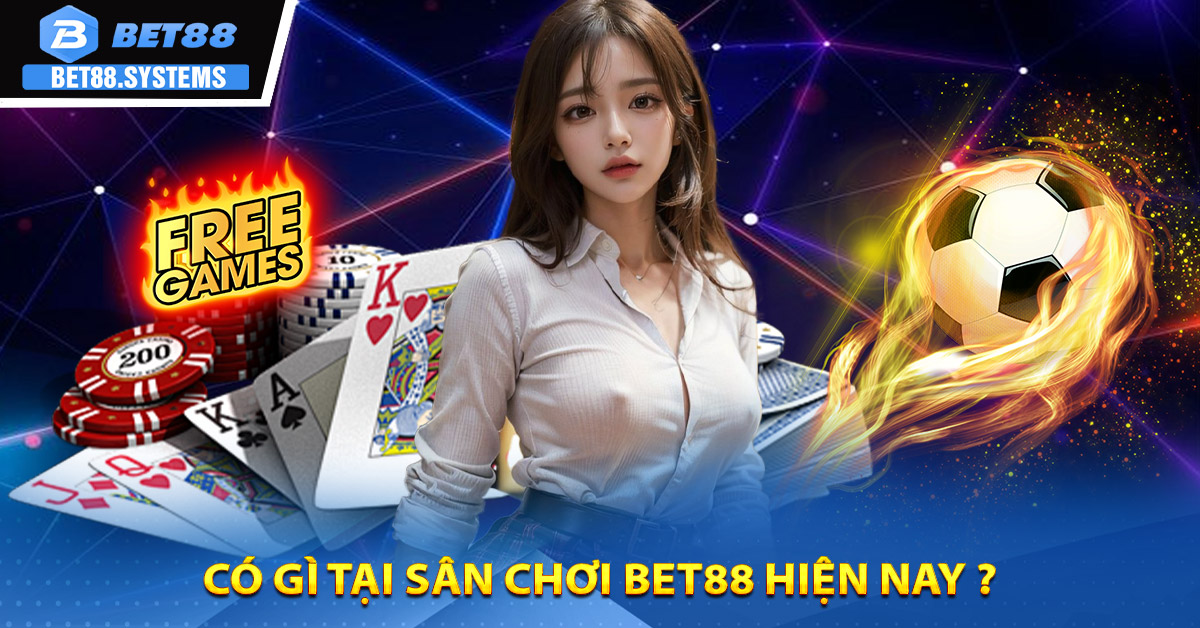 Có gì tại sân chơi BET88 hiện nay ?