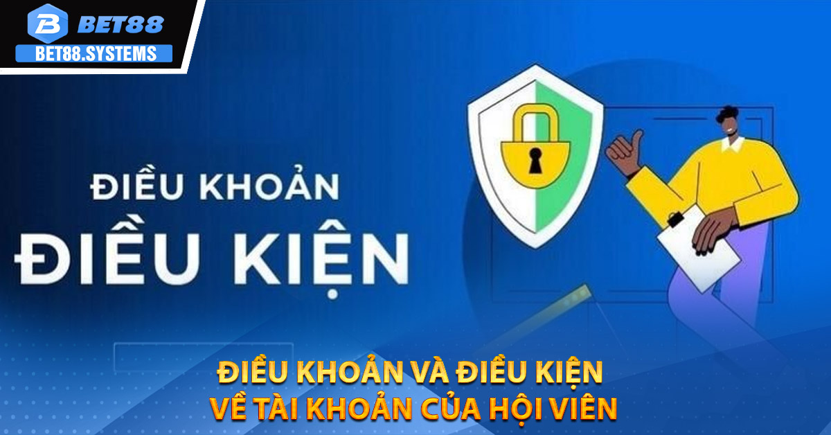 Điều khoản và điều kiện về tài khoản của hội viên