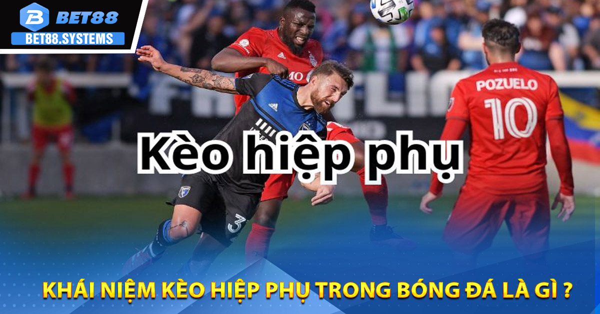 Khái niệm kèo hiệp phụ trong bóng đá là gì ?