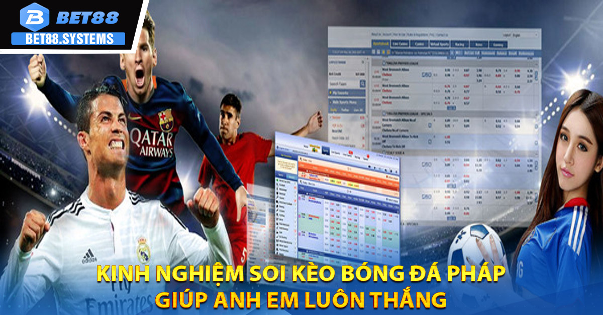 Kinh nghiệm soi kèo bóng đá Pháp giúp anh em luôn thắng