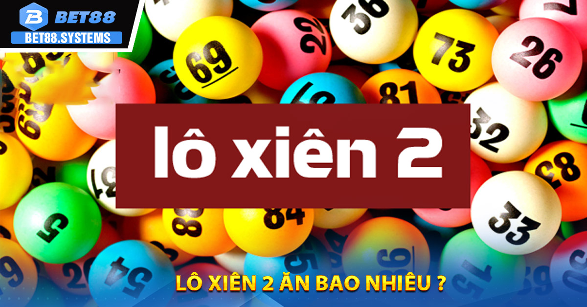 Lô xiên 2 ăn bao nhiêu ?