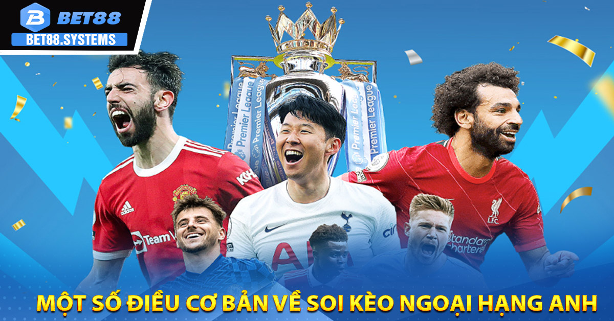 Một số điều cơ bản về soi kèo Ngoại Hạng Anh