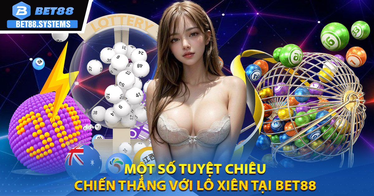 Một số tuyệt chiêu chiến thắng với lô xiên tại BET88