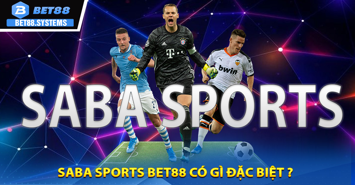 Saba Sports BET88 có gì đặc biệt ?