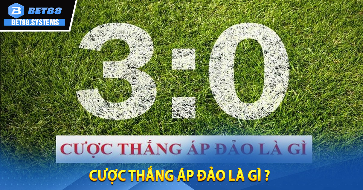 Cược thắng áp đảo là gì ?