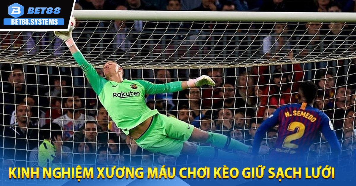 Kinh nghiệm xương máu chơi kèo giữ sạch lưới