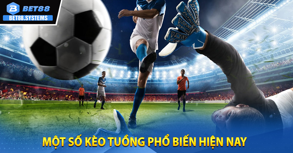 Một số kèo tuồng phổ biến hiện nay