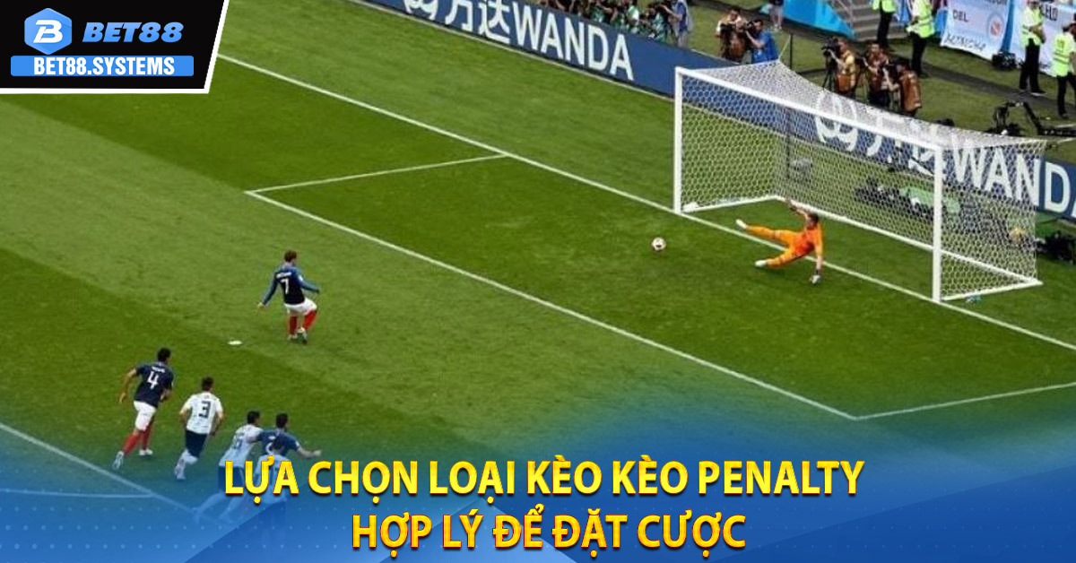 Lựa chọn loại kèo Kèo Penalty hợp lý để đặt cược